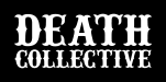 DEATH COLLECTIVE